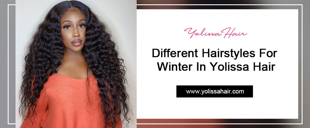 Different Hairstyles For Winter In Yolissa Hair