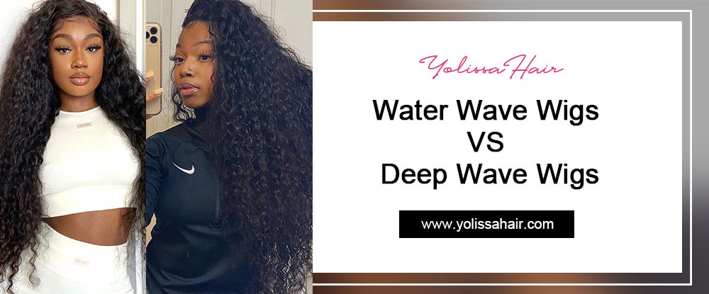 Water Wave Wigs VS Deep Wave Wigs