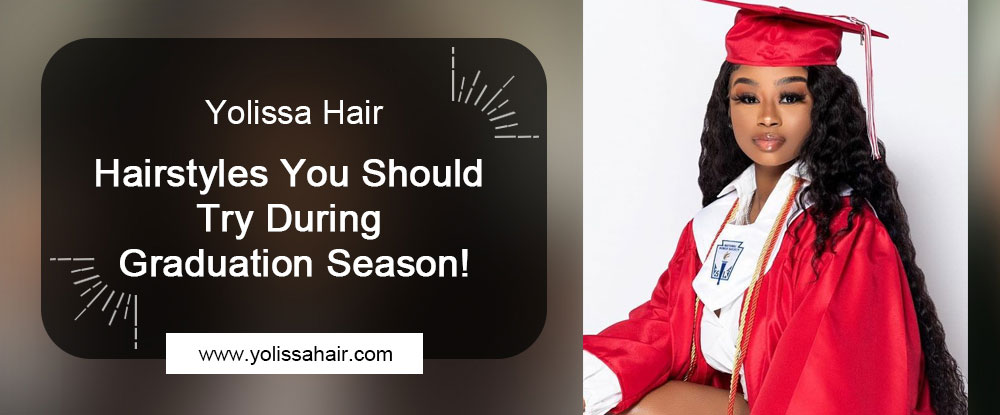 Hairstyles You Should Try During Graduation Season