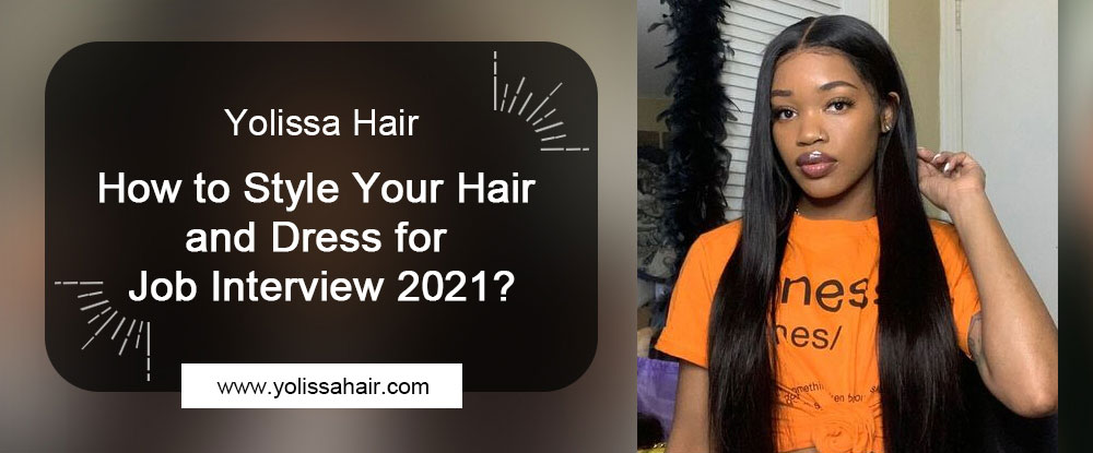 How to Style Your Hair and Dress for Job Interview 2021?