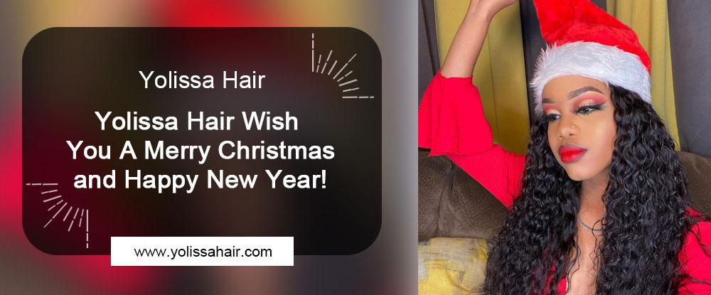 Yolissa Hair Wish You A Merry Christmas and Happy New Year!