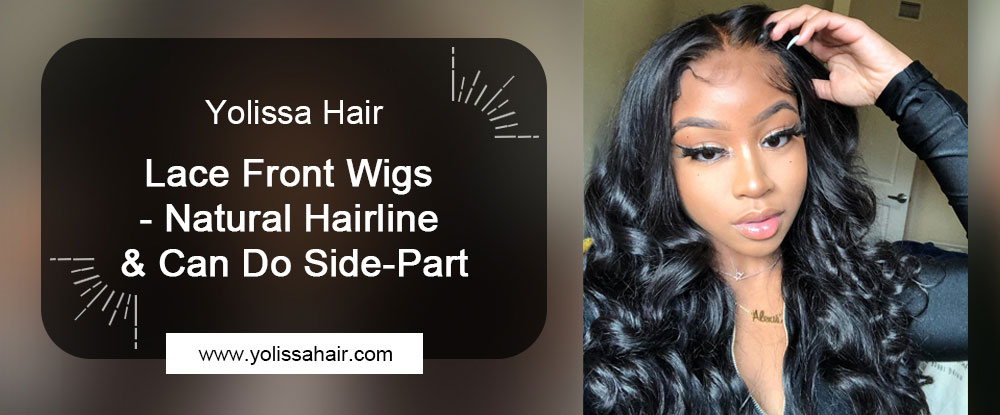 Lace Front Wigs - Natural Hairline & Can Do Side-Part