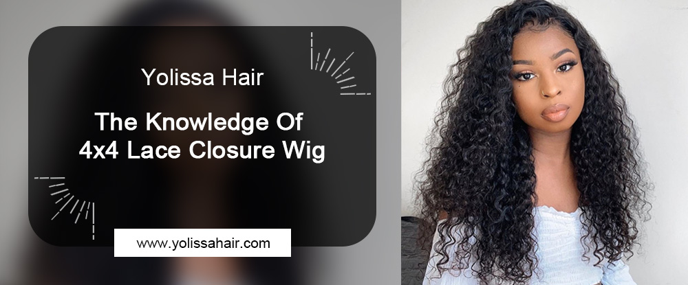 The Knowledge Of 4x4 Lace Closure Wig