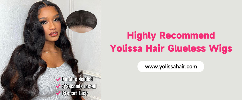 Highly Recommend - Yolissa Hair Glueless Wigs