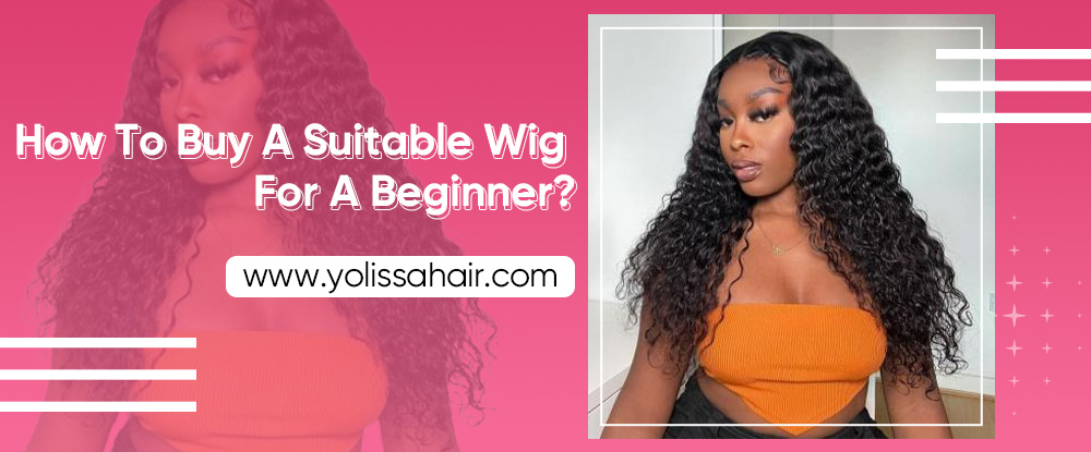 How To Buy A Suitable Wig For A Beginner