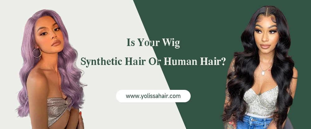 Is Your Wig Synthetic Hair Or Human Hair