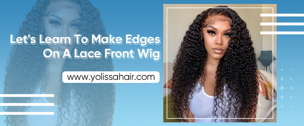 Make Edges On A Lace Front Wig