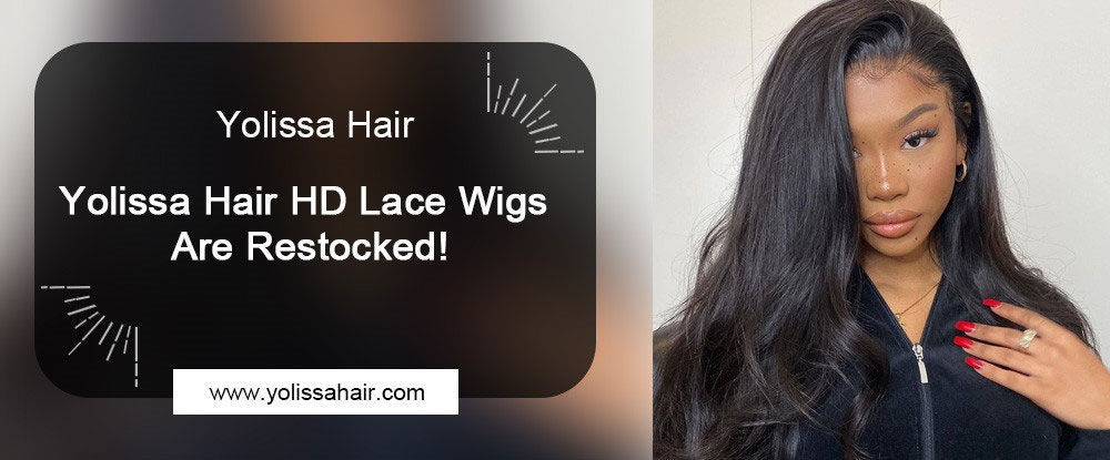Yolissa Hair HD Lace Wigs Are Restocked!