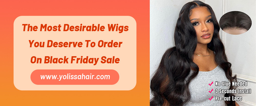 The Most Desirable Wigs You Deserve To Order On Black Friday Sale