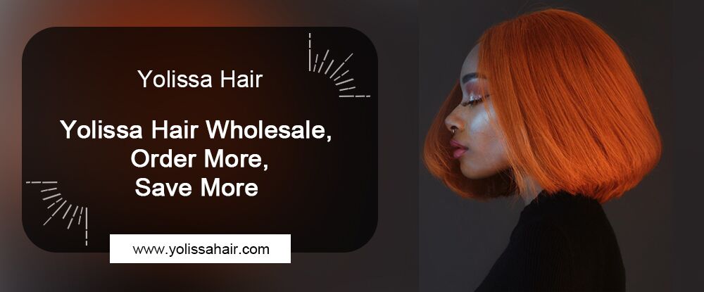 Yolissa Hair Wholesale, Order More, Save More