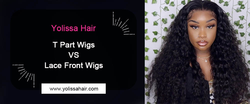 T Part Wigs vs Lace Front Wigs