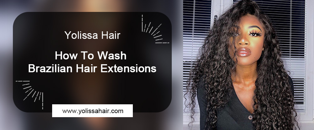 How To Wash Brazilian Hair Extensions