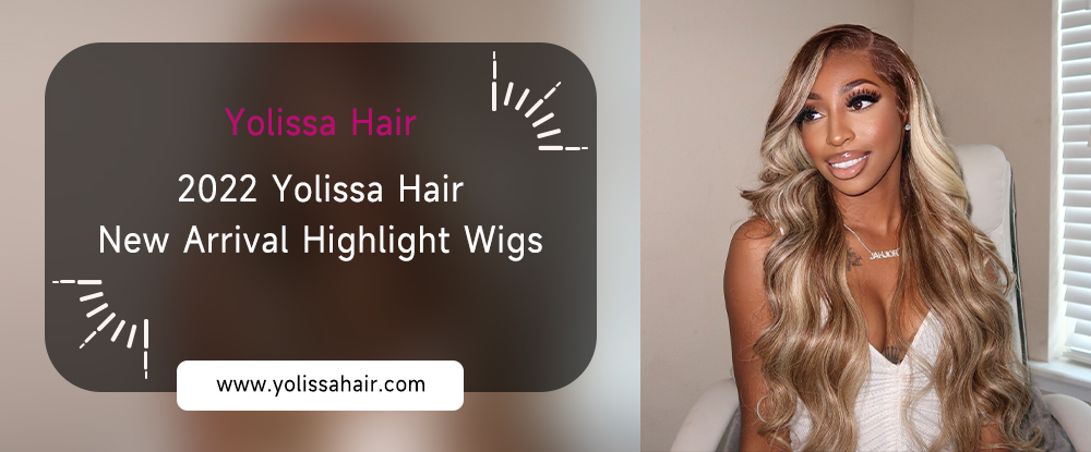 new arrival highlight wigs