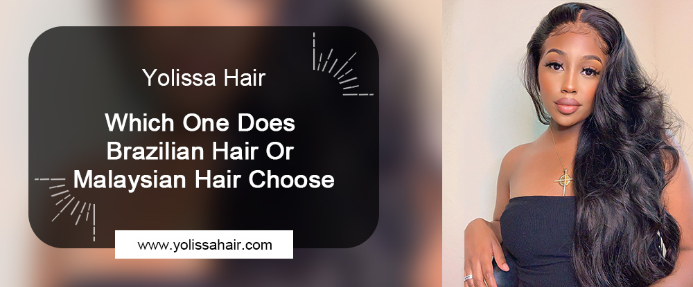 Brazilian Hair Or Malaysian Hair