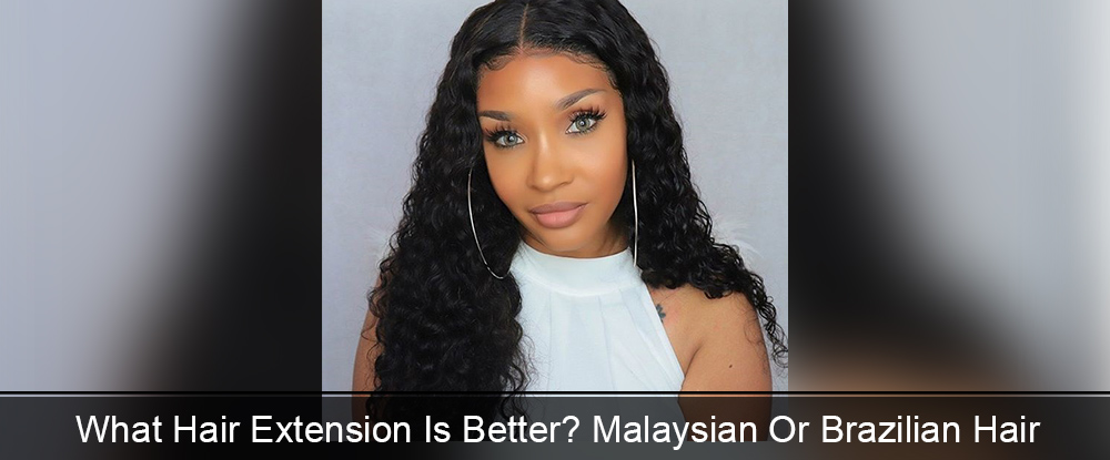 Malaysian Or Brazilian Hair