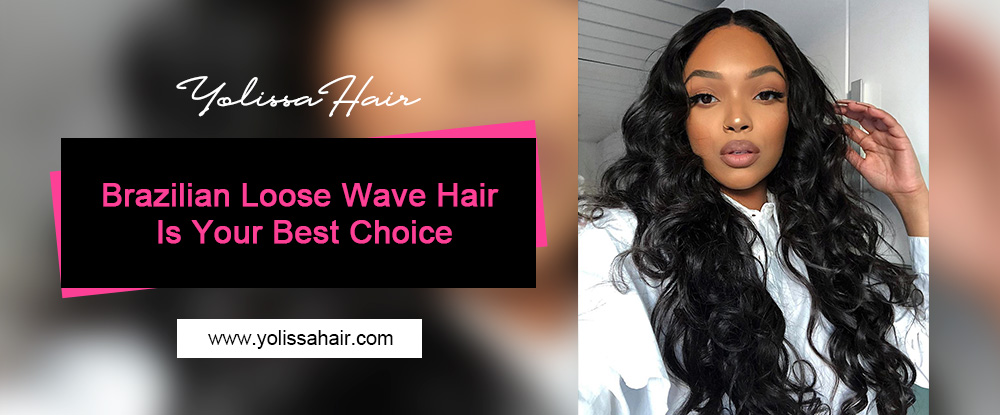 Brazilian Loose Wave Hair