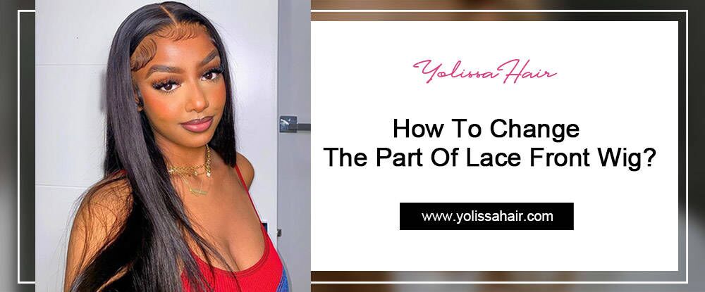 How To Change The Part Of Lace Front Wig