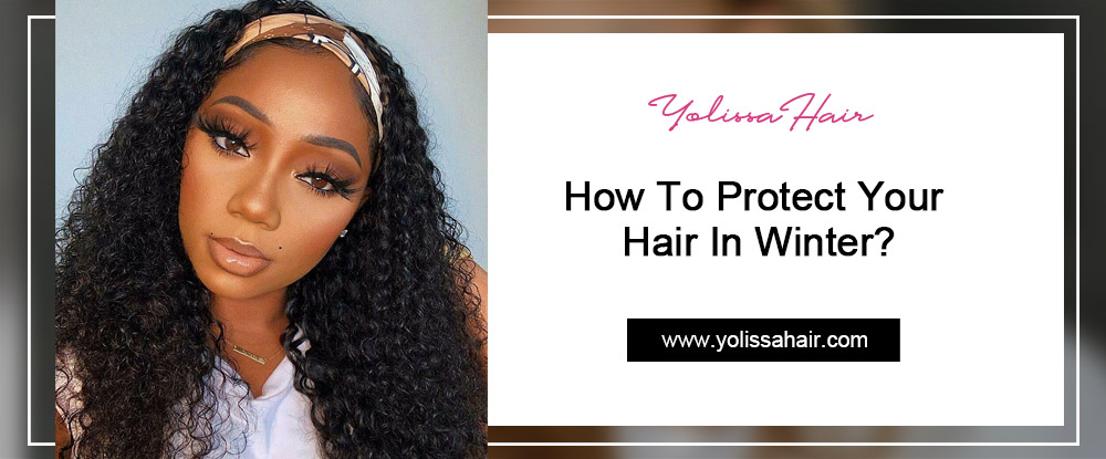 How To Protect Your Hair In Winter