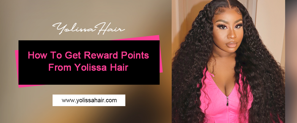 How To Get Reward Points From Yolissa Hair