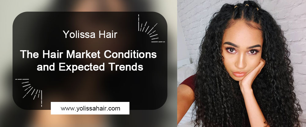 The Hair Market Conditions and Expected Trends