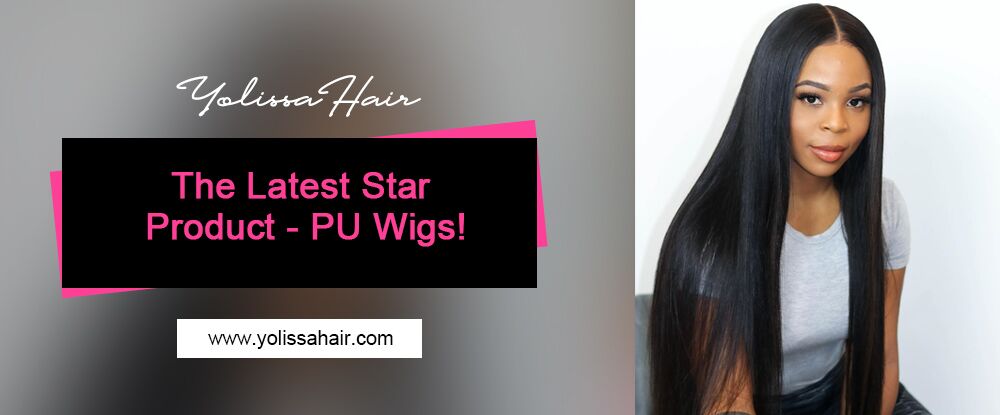 The Latest Star Product - PU Wigs!