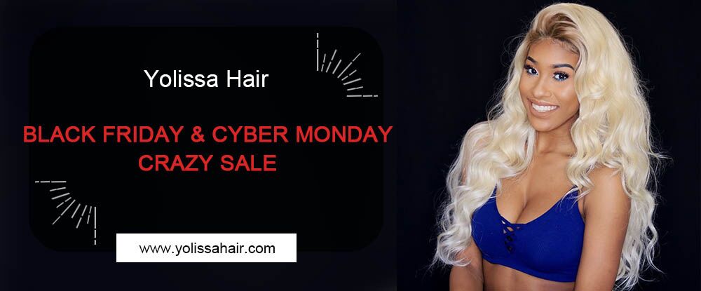 Yolissa Hair Black Friday & Cyber Monday Crazy Sale